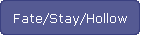 Fate/Stay/Hollow