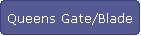 Queens Gate/Blade