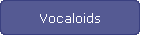 Vocaloids